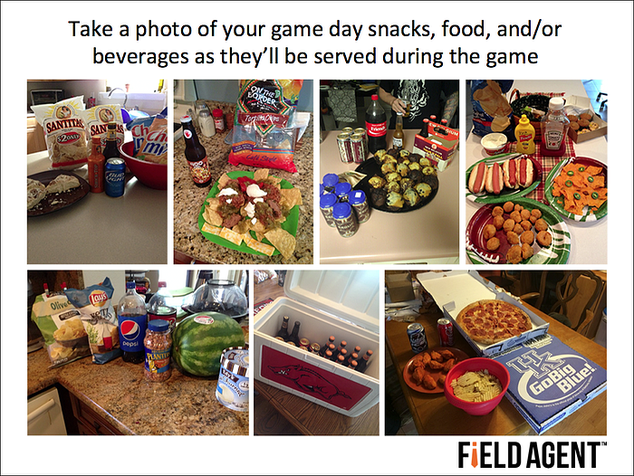 Take a photo of your game day snacks, food, and/or beverages as they'll be served during the game [AGENT PHOTO]