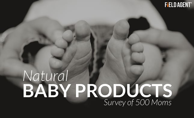 Natural Baby Products, Field Agent Survey of 500 Moms
