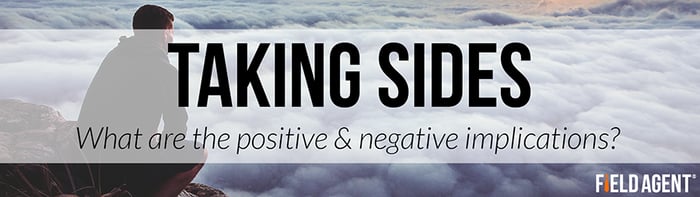 Taking Sides: What are the positive & negative implications?