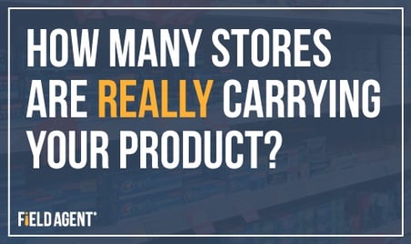 How Many Stores Are Really Carrying Your Product? How Many Stores Are Really Carrying Your Product?